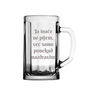 Krigla za pivo "Ja inače ne pijem, već samo ponekad nazdravim"